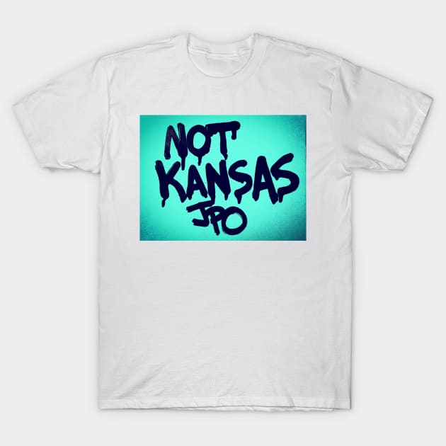 Not Kansas T-Shirt by JPOart